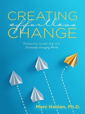 cover image of Creating Effortless Change: Transactive Leadership in a Constantly Changing World